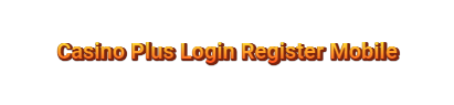 Casino Plus Login Register Mobile